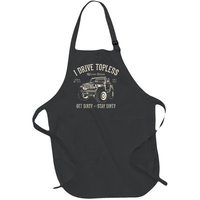 I Drive Topless (R) Get Dirty Stay Dirty Full-Length Apron With Pockets