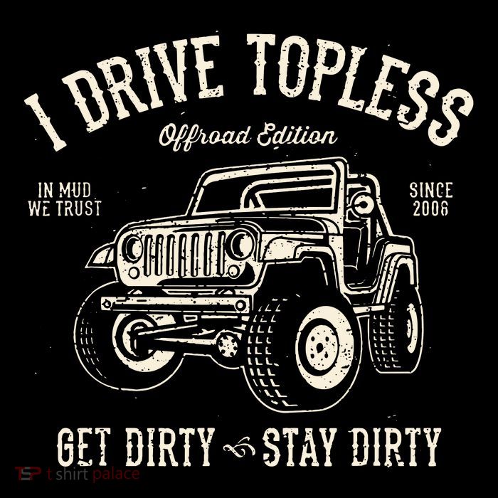 I Drive Topless (R) Get Dirty Stay Dirty Sustainable Bucket Hat