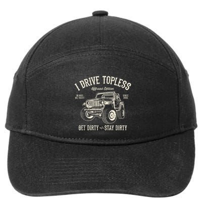 I Drive Topless (R) Get Dirty Stay Dirty 7-Panel Snapback Hat