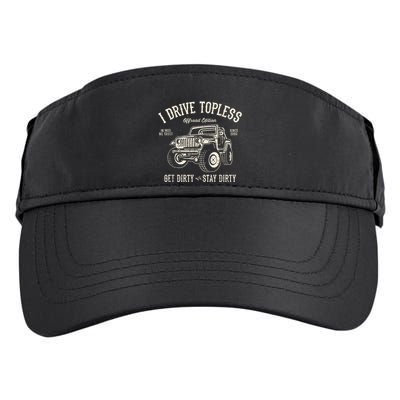 I Drive Topless (R) Get Dirty Stay Dirty Adult Drive Performance Visor