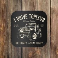 I Drive Topless (R) Get Dirty Stay Dirty Coaster