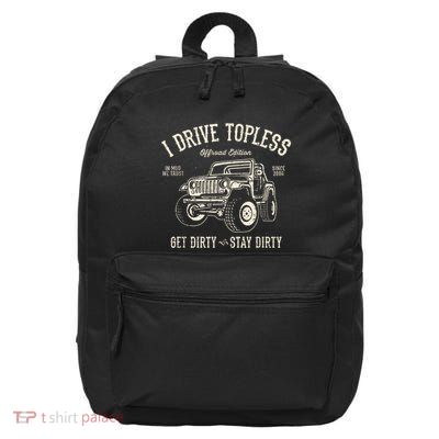 I Drive Topless (R) Get Dirty Stay Dirty 16 in Basic Backpack
