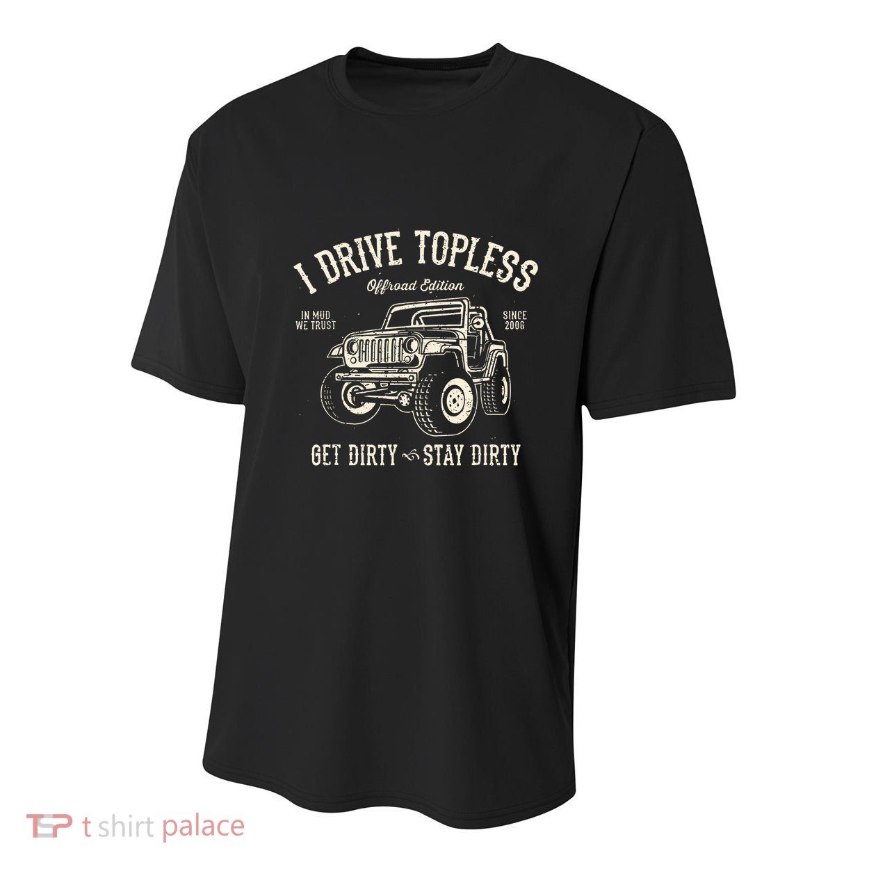 I Drive Topless (R) Get Dirty Stay Dirty Youth Performance Sprint T-Shirt