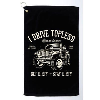I Drive Topless (R) Get Dirty Stay Dirty Golf Towel