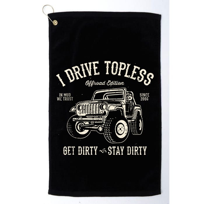 I Drive Topless (R) Get Dirty Stay Dirty Golf Towel