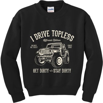 I Drive Topless (R) Get Dirty Stay Dirty Kids Sweatshirt