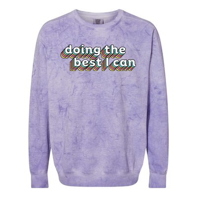 I’M Doing The Best I Can Motivational Colorblast Crewneck Sweatshirt