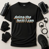 I’M Doing The Best I Can Motivational Cooling Performance Crew T-Shirt