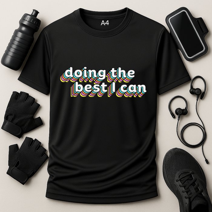 I’M Doing The Best I Can Motivational Cooling Performance Crew T-Shirt