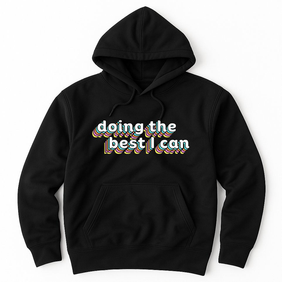 I’M Doing The Best I Can Motivational Hoodie