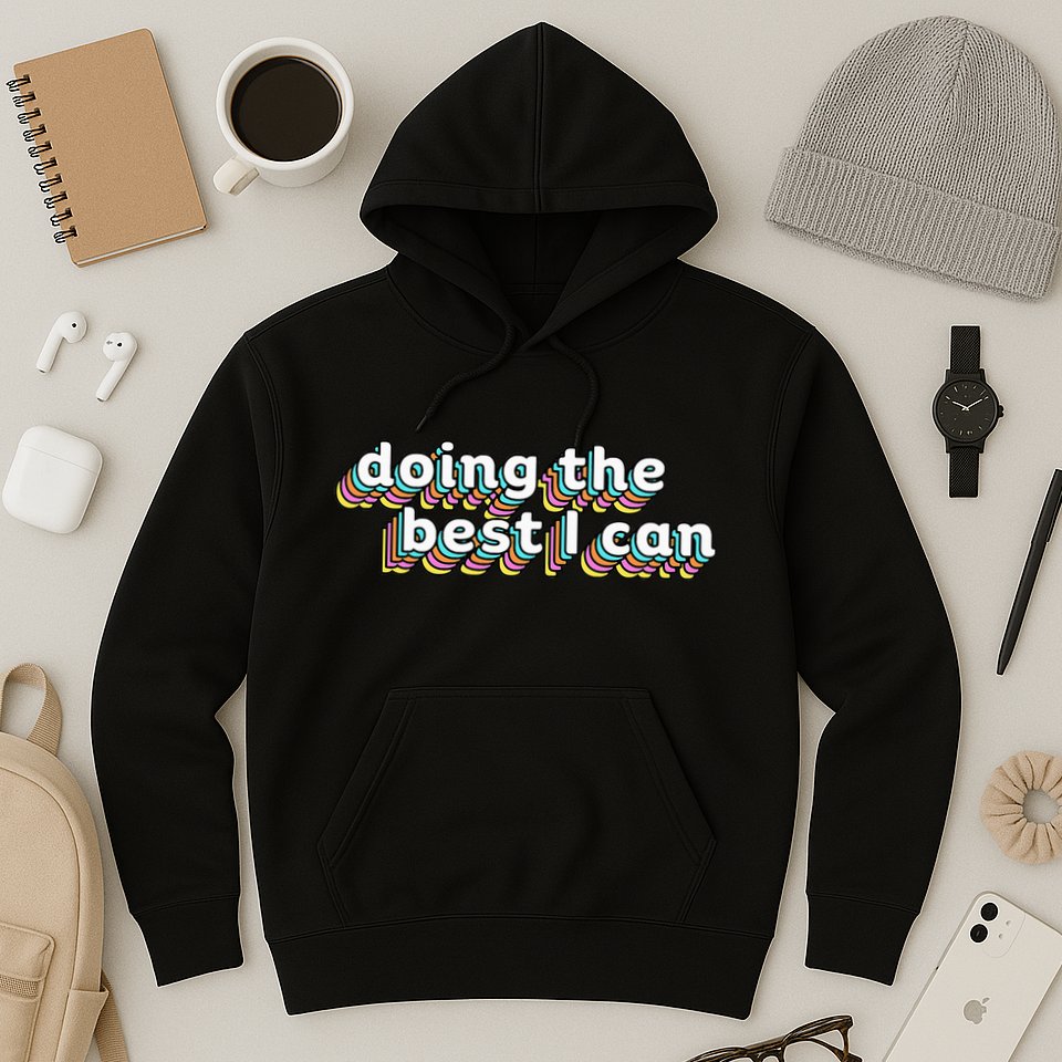 I’M Doing The Best I Can Motivational Hoodie