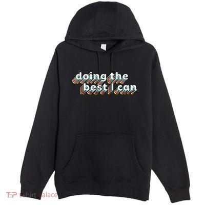 I’M Doing The Best I Can Motivational Premium Pullover Hoodie