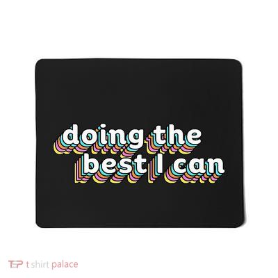 I’M Doing The Best I Can Motivational Mousepad