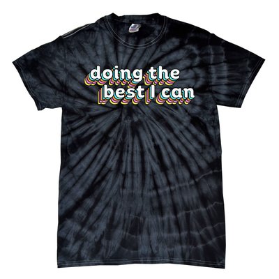 I’M Doing The Best I Can Motivational Tie-Dye T-Shirt