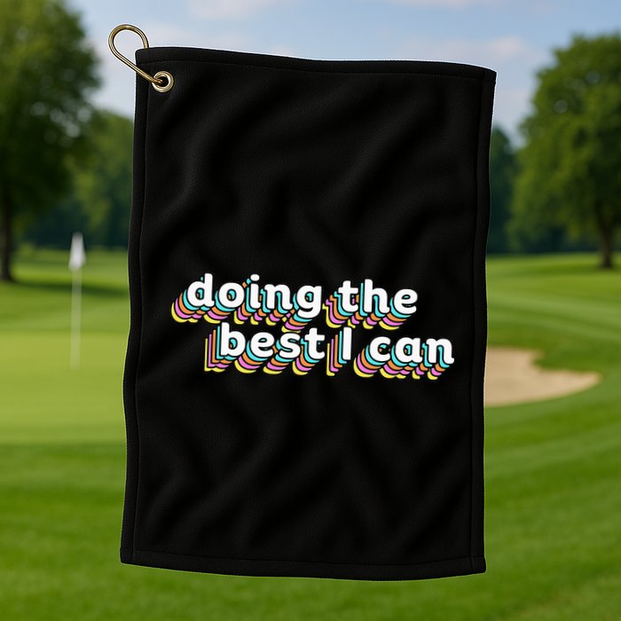 I’M Doing The Best I Can Motivational Golf Towel