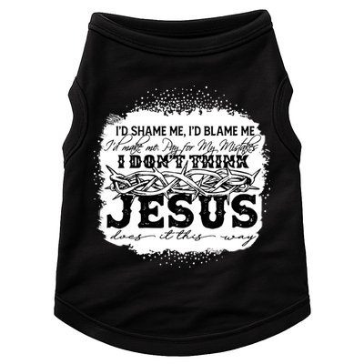 I Don't Think Jesus Does It That Way Bleached Christian Doggie Tank