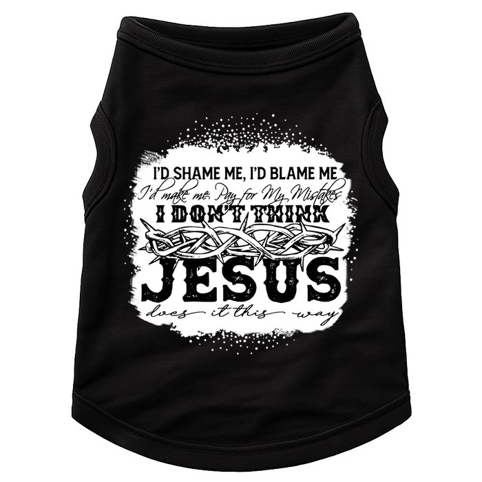 I Don't Think Jesus Does It That Way Bleached Christian Doggie Tank