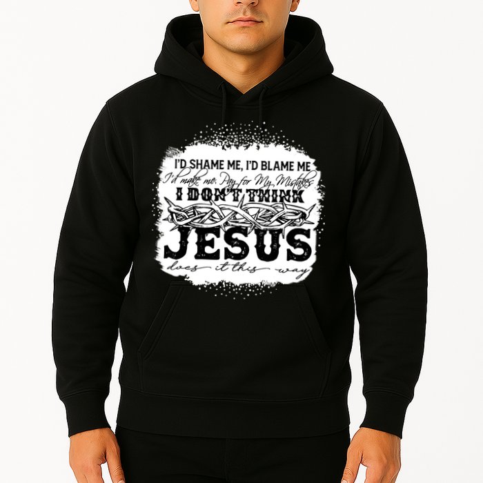 I Don't Think Jesus Does It That Way Bleached Christian Hoodie