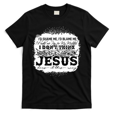I Don't Think Jesus Does It That Way Bleached Christian T-Shirt