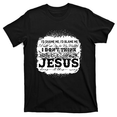 I Don't Think Jesus Does It That Way Bleached Christian T-Shirt