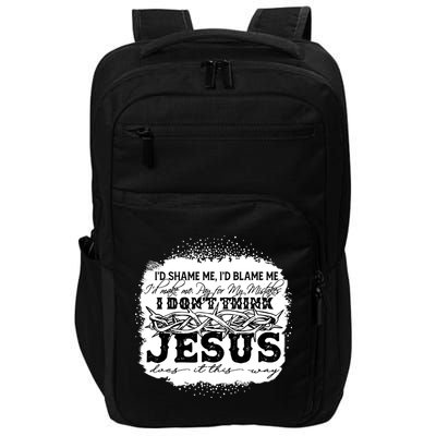 I Don't Think Jesus Does It That Way Bleached Christian Impact Tech Backpack