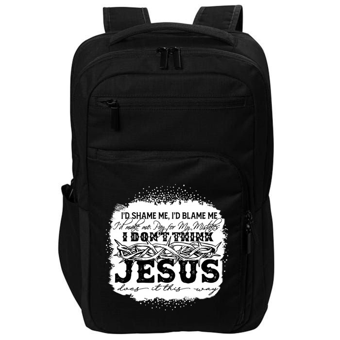 I Don't Think Jesus Does It That Way Bleached Christian Impact Tech Backpack