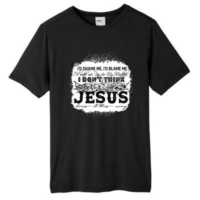 I Don't Think Jesus Does It That Way Bleached Christian Tall Fusion ChromaSoft Performance T-Shirt