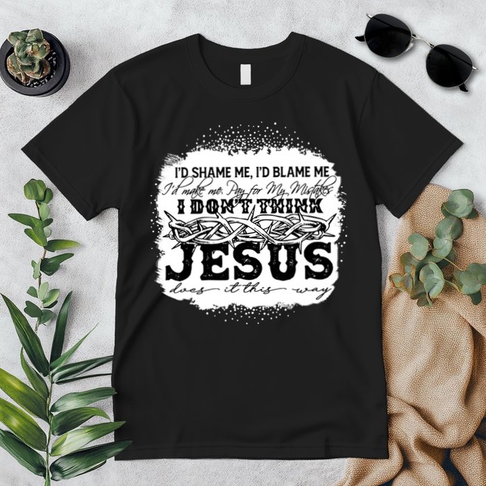 I Don't Think Jesus Does It That Way Bleached Christian Premium T-Shirt