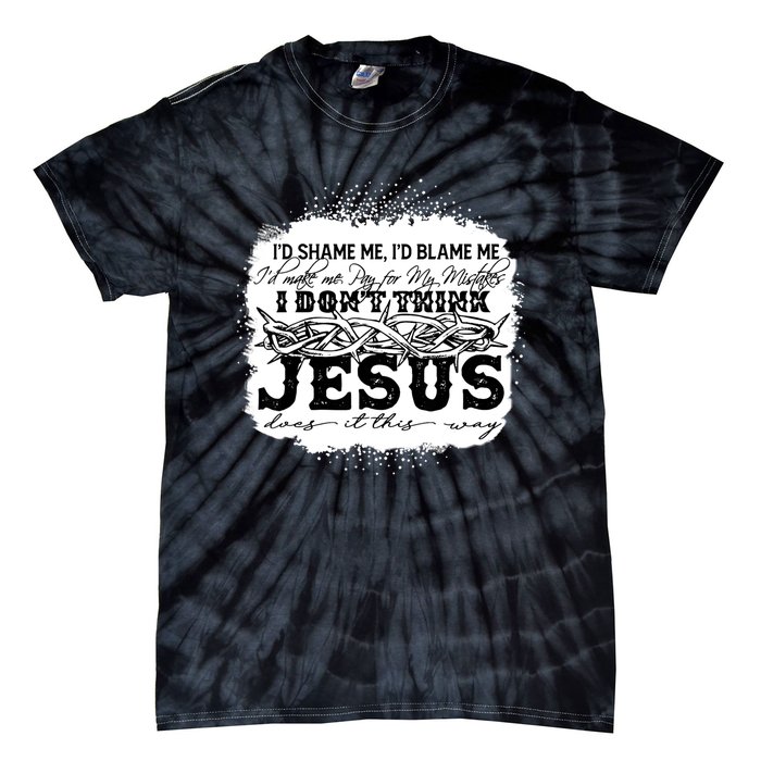 I Don't Think Jesus Does It That Way Bleached Christian Tie-Dye T-Shirt