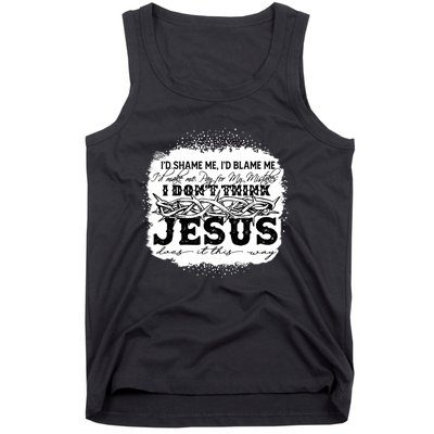 I Don't Think Jesus Does It That Way Bleached Christian Tank Top