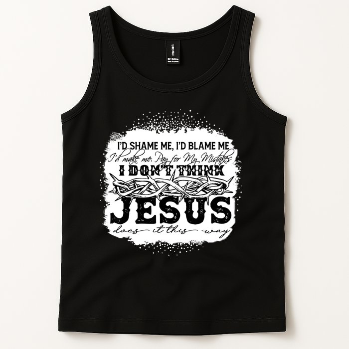 I Don't Think Jesus Does It That Way Bleached Christian Tank Top