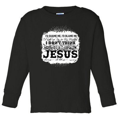 I Don't Think Jesus Does It That Way Bleached Christian Toddler Long Sleeve Shirt