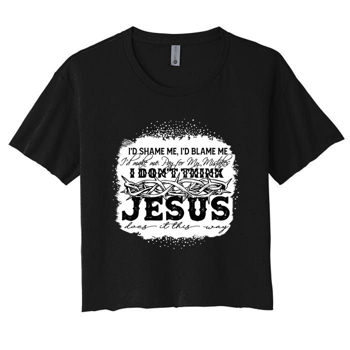 I Don't Think Jesus Does It That Way Bleached Christian Women's Crop Top Tee