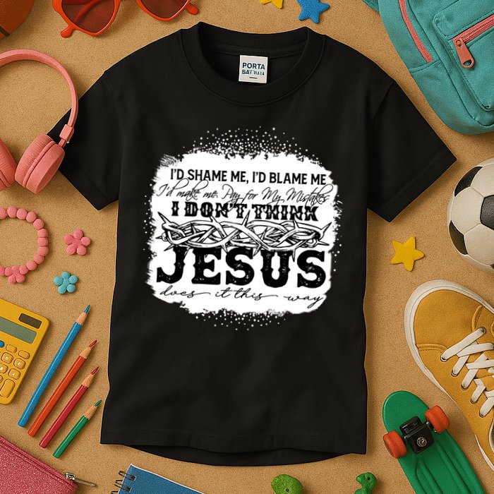 I Don't Think Jesus Does It That Way Bleached Christian Kids T-Shirt
