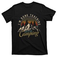 IM Done Teaching LetS Go Camping Teacher Camping Lover T-Shirt