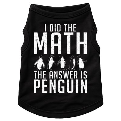I did the Math the Answer is Penguin funny Doggie Tank