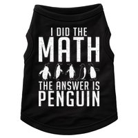 I did the Math the Answer is Penguin funny Doggie Tank