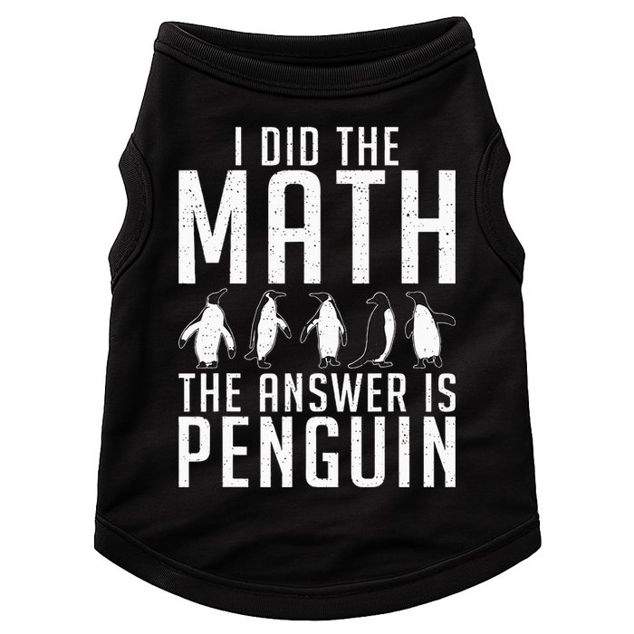 I did the Math the Answer is Penguin funny Doggie Tank