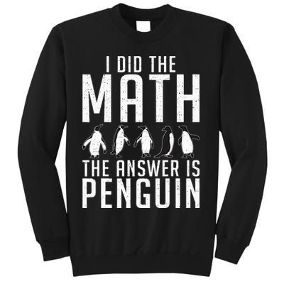 I did the Math the Answer is Penguin funny Sweatshirt