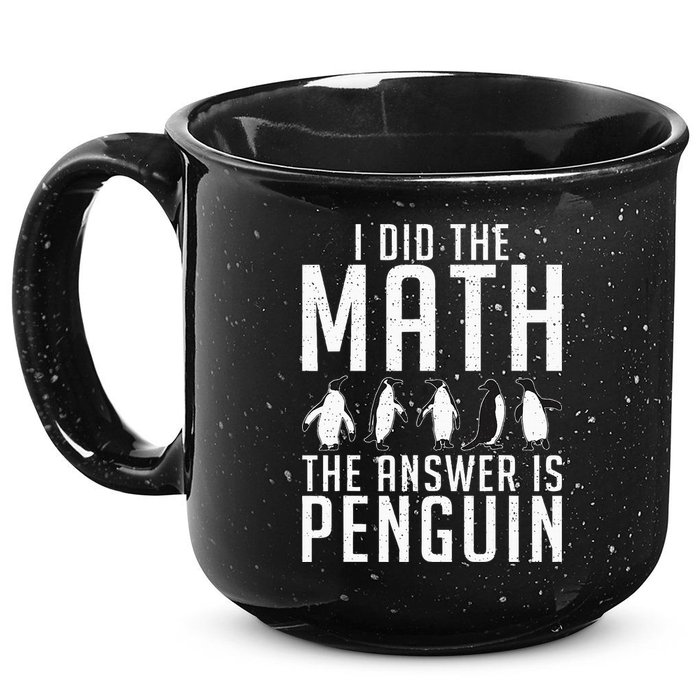I did the Math the Answer is Penguin funny 15oz Campfire Ceramic Mug