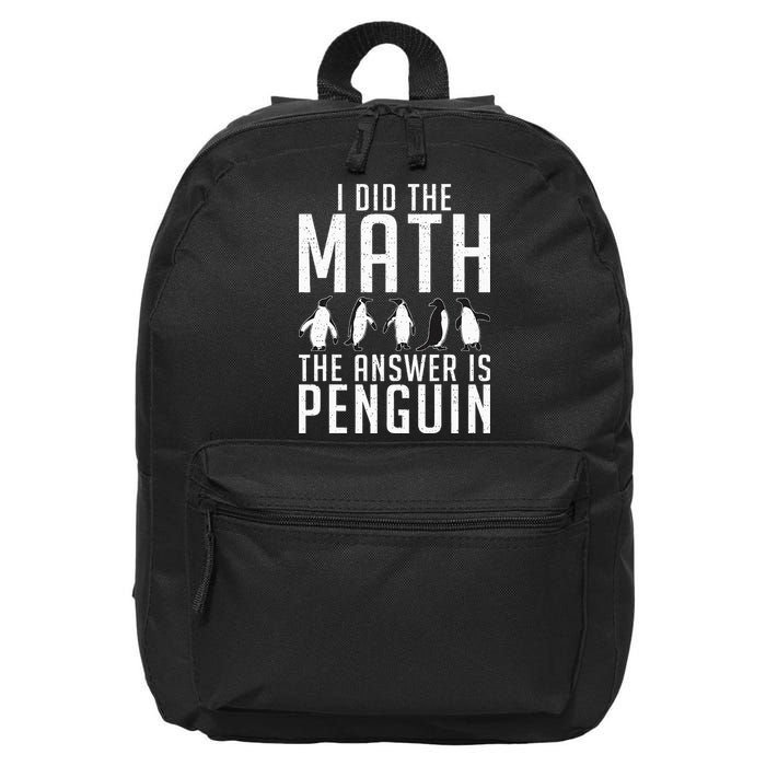 I did the Math the Answer is Penguin funny 16 in Basic Backpack