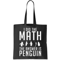 I did the Math the Answer is Penguin funny Bag