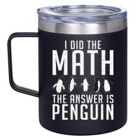 I did the Math the Answer is Penguin funny 12oz Stainless Steel Coffee Mug