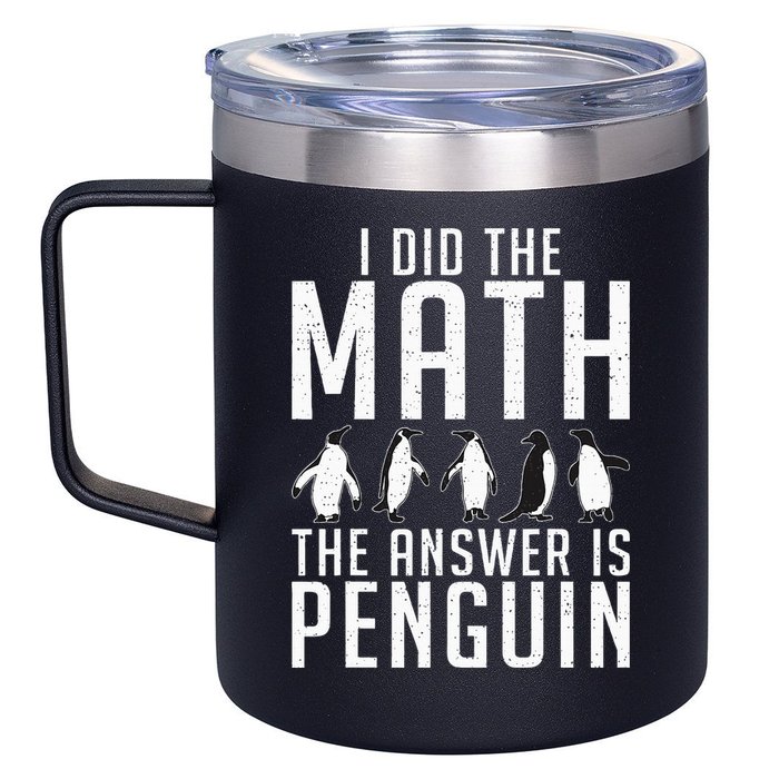 I did the Math the Answer is Penguin funny 12oz Stainless Steel Coffee Mug