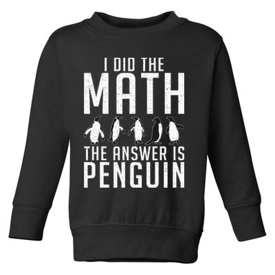 I did the Math the Answer is Penguin funny Toddler Sweatshirt