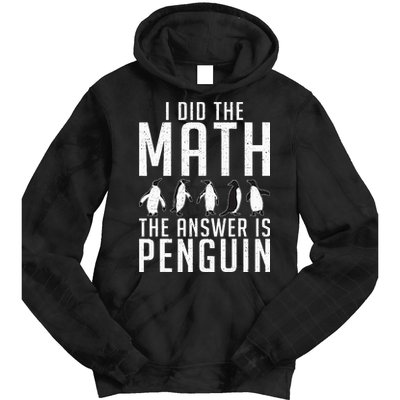 I did the Math the Answer is Penguin funny Tie Dye Hoodie