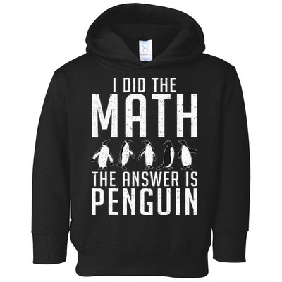 I did the Math the Answer is Penguin funny Toddler Hoodie