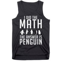 I did the Math the Answer is Penguin funny Tank Top