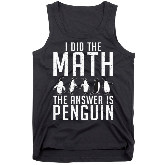 I did the Math the Answer is Penguin funny Tank Top