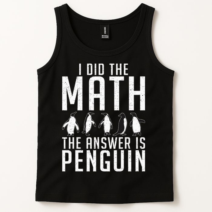 I did the Math the Answer is Penguin funny Tank Top